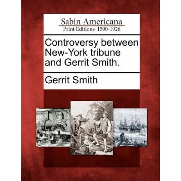 Controversy Between New-York Tribune and Gerrit Smith.