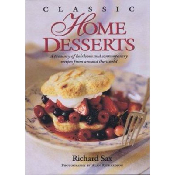 Pre-Owned Classic Home Desserts: A Treasury of Heirloom and Contemporary Recipes Frm Around the World (Hardcover) 1881527522 9781881527527