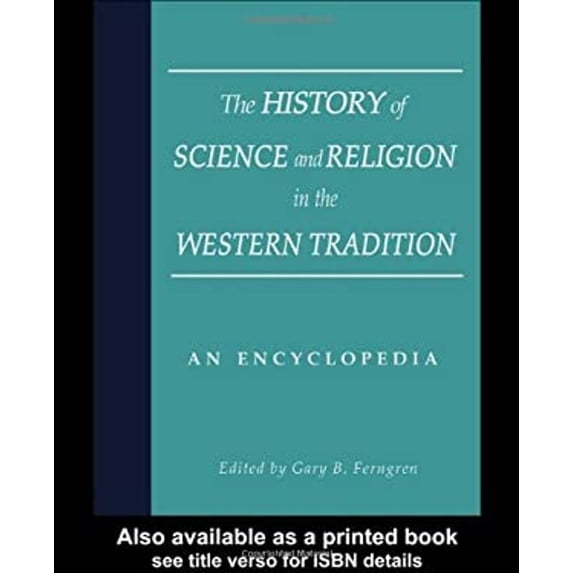 Pre-Owned The History of Science and Religion in the Western Tradition : An Encyclopedia (Hardcover) 9780815316565