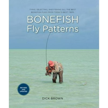 Pike Fly Patterns - Bonefish Fly Patterns : Tying, Selecting, and Fishing All the Best Bonefish Flies from Today's Best Tiers
