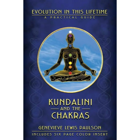 Kundalini and the Chakras: Evolution in This Lifetime: A Practical Guide, (Paperback)