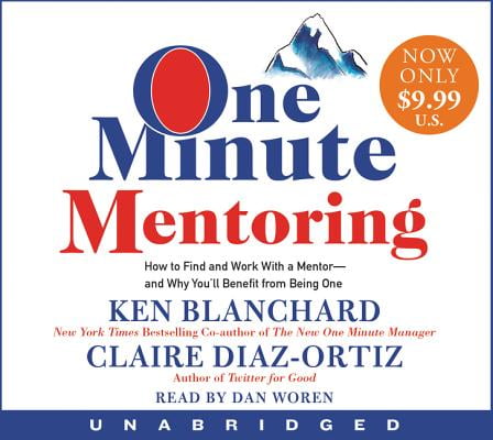 One Minute Mentoring How to Find and Work With a MentorAnd Why Youll Benefit from Being One