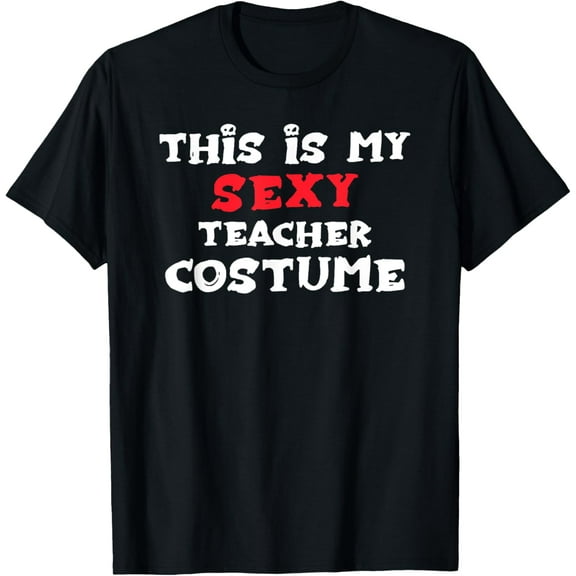 This is my Sexy TEACHER Costume Halloween Costume TEACHERS T-Shirt