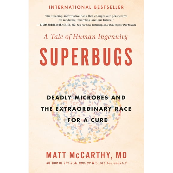 Pre-Owned Superbugs: Deadly Microbes and the Extraordinary Race for a Cure: A Tale of Human Ingenuity (Paperback) 0735217513 9780735217515