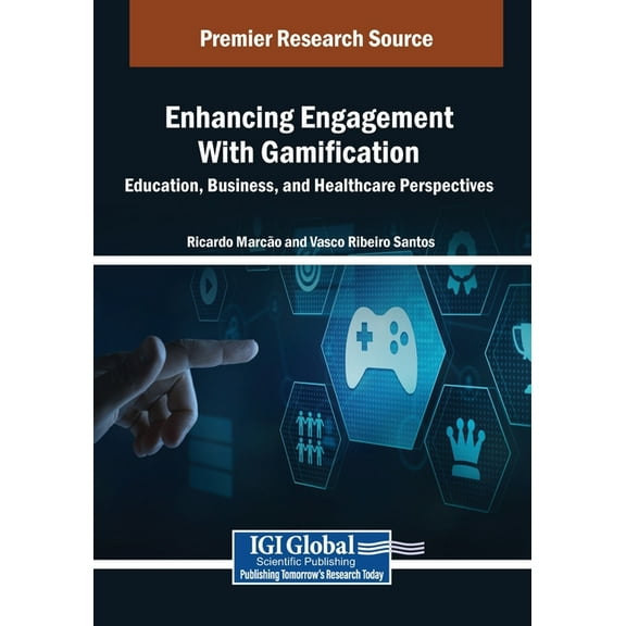 Enhancing Engagement With Gamification: Education, Business, and Healthcare Perspectives, (Paperback)