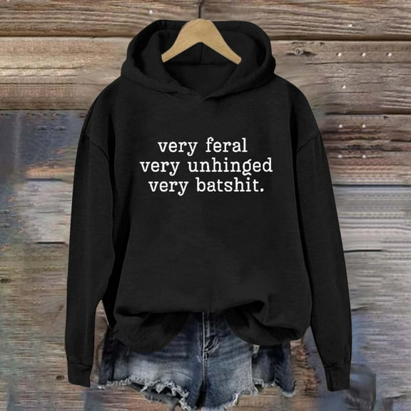 Hauaitttt Very Feral Very Unhinged Very Batshit Hoodie plus Size Jacket Women Casual Sweatshirt Athletic Womens Sweatshirt Womens Heavy Hoodie Lightweight Zip Hoodie Top with Drawstring Women S