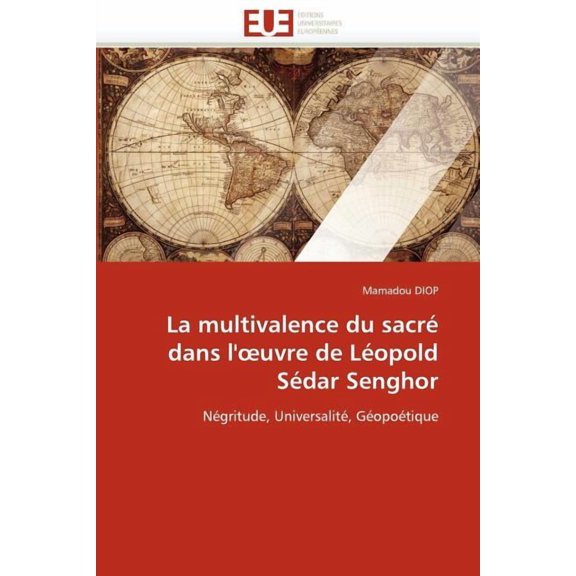 Omn.Univ.Europ.: La Multivalence Du Sacré Dans L'' Uvre de Léopold Sédar Senghor (Paperback)