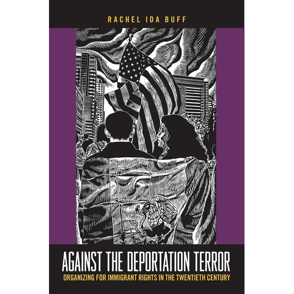 Insubordinate Spaces: Against the Deportation Terror : Organizing for Immigrant Rights in the Twentieth Century (Paperback)