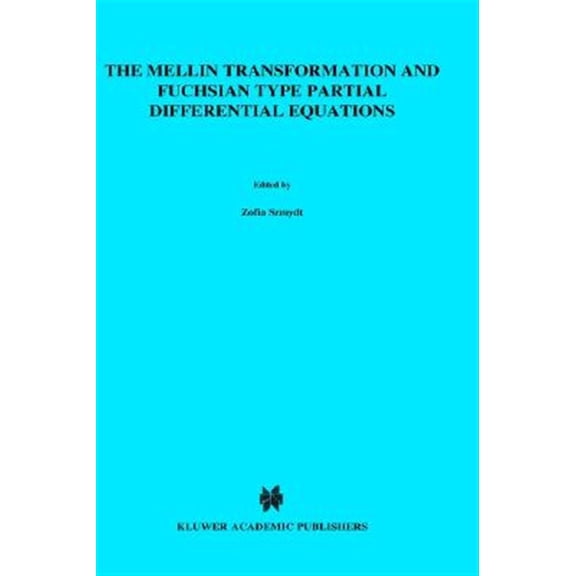 Pre-Owned Mathematics and Its Applications (East European Series: The Mellin Transformation and Fuchsian Type Partial Differential Equations (Hardcover)