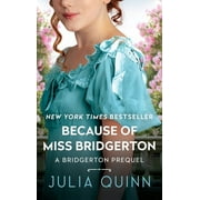 A Bridgerton Prequel Because of Miss Bridgerton: A Bridgerton Prequel, Book 1, (Paperback)