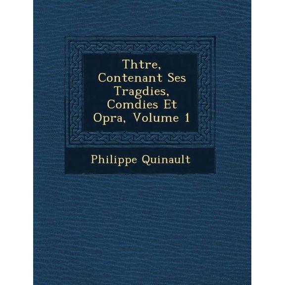 Th Tre, Contenant Ses Trag Dies, Com Dies Et Op Ra, Volume 1 (Paperback)