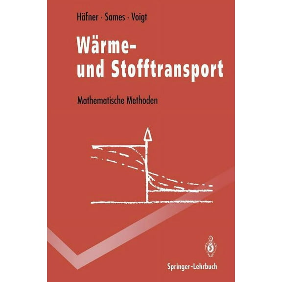 Springer-Lehrbuch Wärme- Und Stofftransport: Mathematische Methoden, (Paperback)