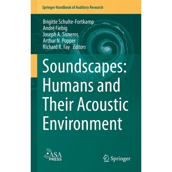 Springer Handbook of Auditory Research Soundscapes: Humans and Their Acoustic Environment, Book 76, (Hardcover)