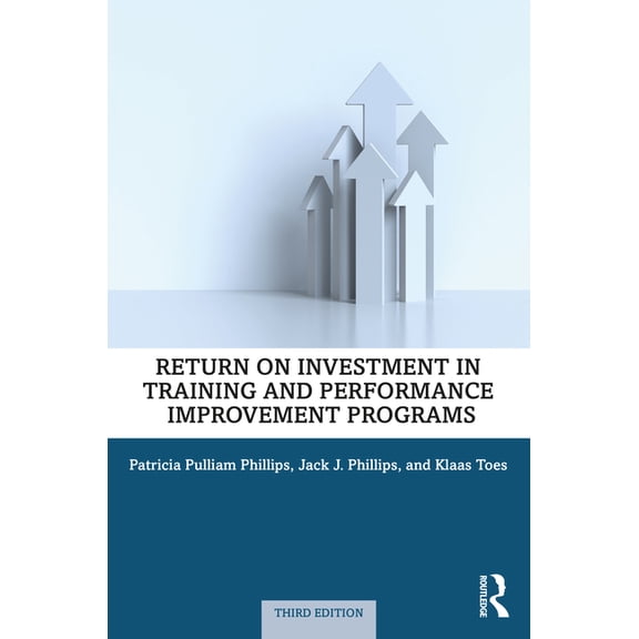 Return on Investment in Training and Performance Improvement Programs, (Paperback)