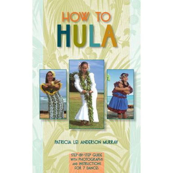Pre-Owned How to Hula: Step-By-Step Guide with Photographs and Instructions for 7 Dances (Paperback) 1939487676 9781939487674