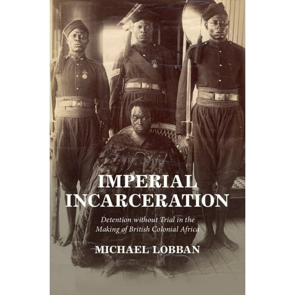 Studies in Legal History Imperial Incarceration, (Paperback)