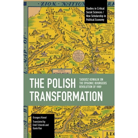 Studies in Critical Social Sciences The Polish Transformation: Tadeusz Kowalik on the Epigonic Bourgeois Revolution of 1989, (Paperback)