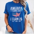 thumbnail image 2 of Custom America Turns 250 I Turn Birthday Shirt, 4th of July 2026 USA Patriotic Tee, Family Matching T-Shirt, 2 of 8