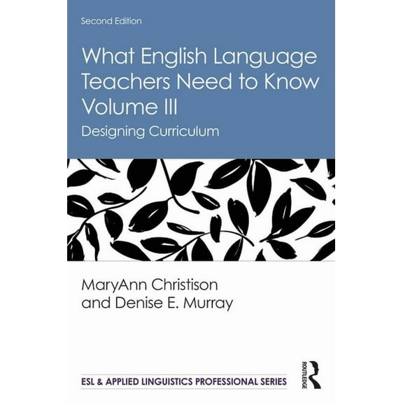 ESL & Applied Linguistics Professional What English Language Teachers Need to Know Volume III: Designing Curriculum, (Paperback)