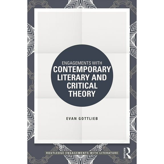 Routledge Engagements with Literature Engagements with Contemporary Literary and Critical Theory, (Paperback)