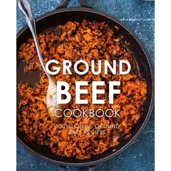 Pre-Owned Ground Beef Cookbook: 50 Delicious Ground Beef Recipes (2nd Edition) (Paperback) by Booksumo Press