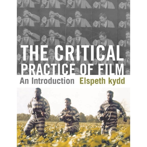 The Critical Practice of Film: An Introduction, (Paperback)