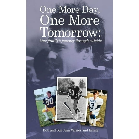 One More Day, One More Tomorrow; One Family's Journey Through Suicide., (Paperback)