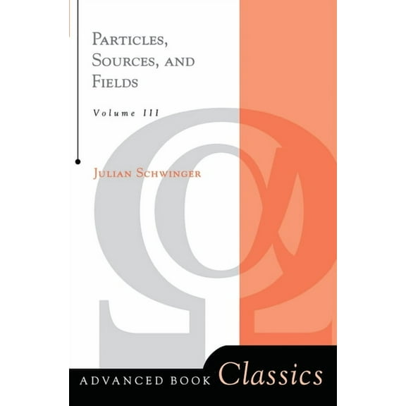 Frontiers in Physics Particles, Sources, And Fields, Volume 3, (Hardcover)