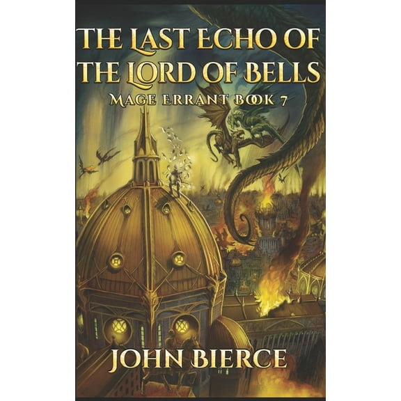 The Last Echo of the Lord of Bells: Mage Errant Book 7 (Paperback) by John Bierce