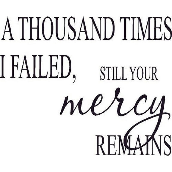 A Thousand Times I Failed, Still Your Mercy Remains, Bible Verse Inspired Vinyl Wall Decal by Scripture Wall Art, 11"x22" Black, Christian