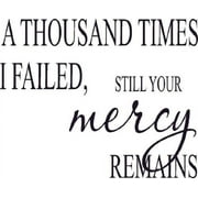 A Thousand Times I Failed, Still Your Mercy Remains, Bible Verse Inspired Vinyl Wall Decal by Scripture Wall Art, 11"x22" Black, Christian