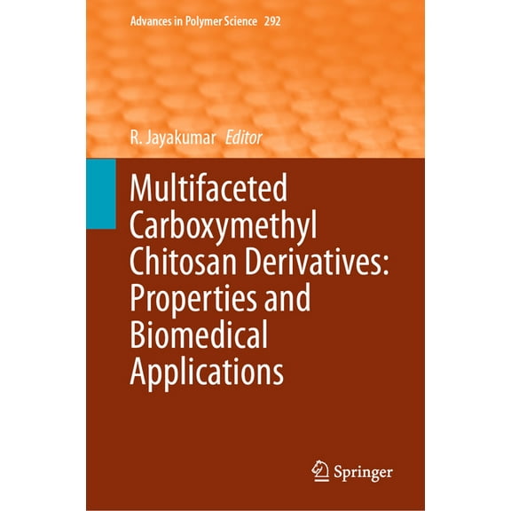 Advances in Polymer Science Multifaceted Carboxymethyl Chitosan Derivatives: Properties and Biomedical Applications, Book 292, (Hardcover)