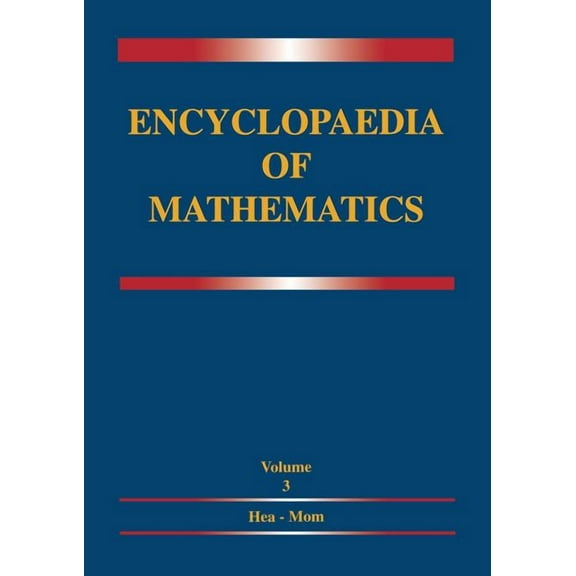 Encyclopaedia of Mathematics Encyclopaedia of Mathematics: Volume 3 Heaps and Semi-Heaps -- Moments, Method of (in Probability Theory), Book 3, (Paperback)