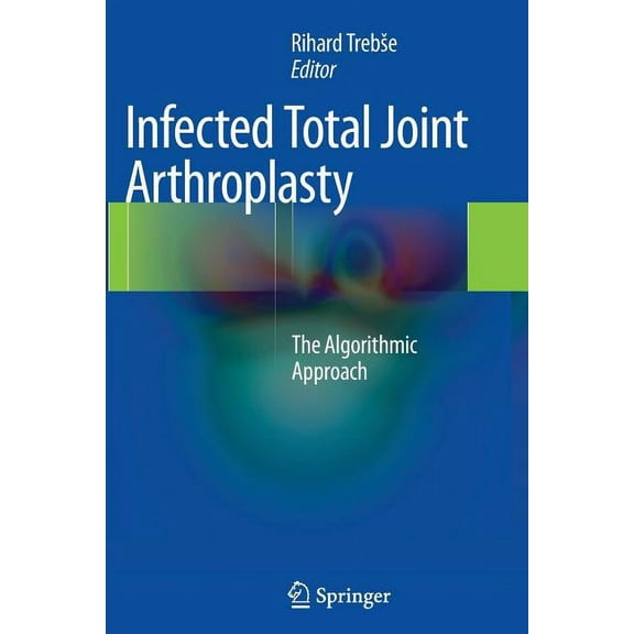 Infected Total Joint Arthroplasty: The Algorithmic Approach, (Paperback)