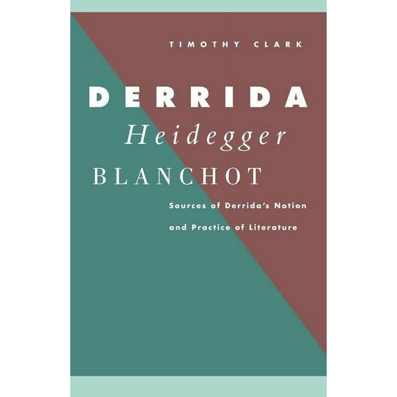 Derrida, Heidegger, Blanchot: Sources of Derrida's Notion and Practice of Literature, (Paperback)