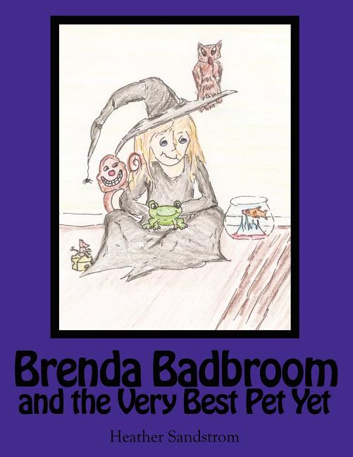 Brenda Badbroom and the Very Best Pet Yet (Paperback)