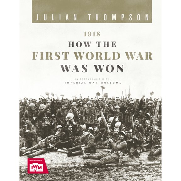 Y 1918: How the First World War Was Won, (Hardcover)