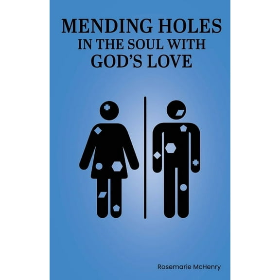Mending Holes in the Soul With God's Love, (Paperback)