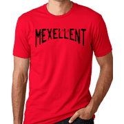 Think Out Loud Apparel Mexellent Funny T-Shirt Mexican Humor Tee shirt