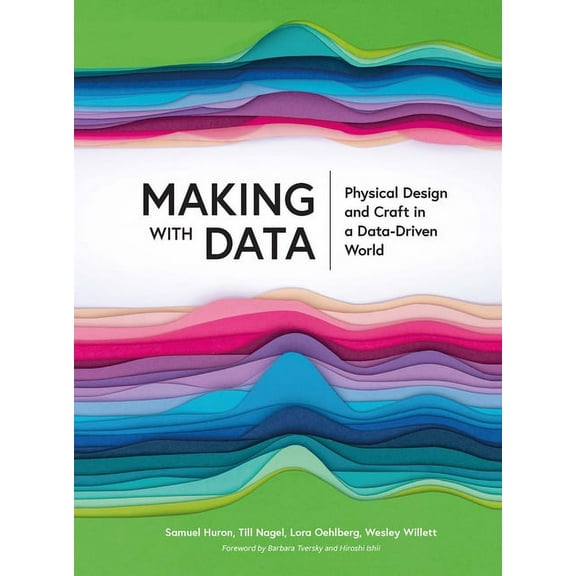 AK Peters Visualization Making with Data: Physical Design and Craft in a Data-Driven World, (Paperback)