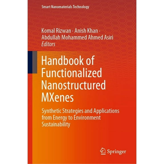 Smart Nanomaterials Technology Handbook of Functionalized Nanostructured Mxenes: Synthetic Strategies and Applications from Energy to Environment Susta, (Hardcover)