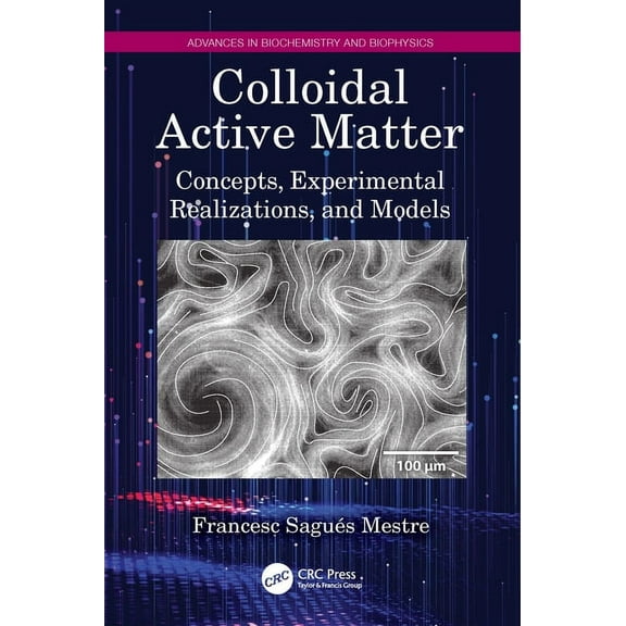 Advances in Biochemistry and Biophysics Colloidal Active Matter: Concepts, Experimental Realizations, and Models, (Paperback)
