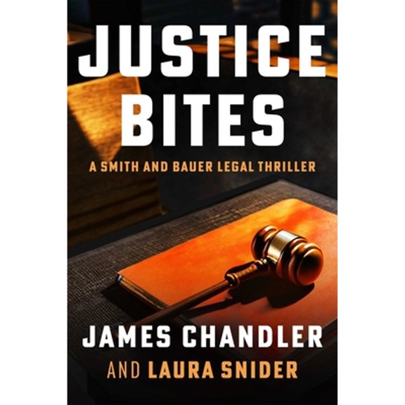 Pre-Owned Justice Bites: A Legal Thriller (Paperback) by James Chandler, Laura Snider