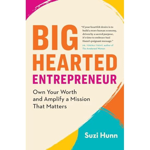Pre-Owned Big-Hearted Entrepreneur: Own Your Worth and Amplify a Mission That Matters (Paperback)