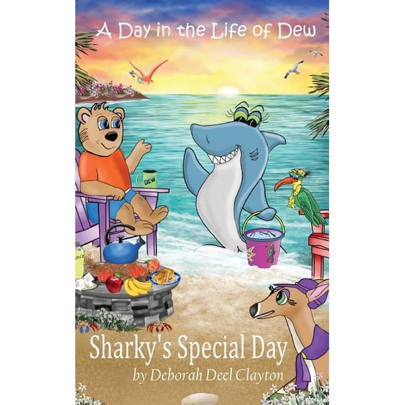 Day in the Life of Dew A Day in the Life of Dew: Sharky's Special Day, Book 5, (Hardcover)