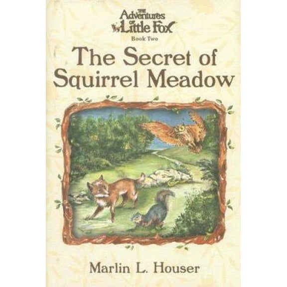Pre-Owned The Adventures of Little Fox, Book Two, The Secret of Squirrel Meadow (The Adventures of Little Fox) (Hardcover) 0975270346 9780975270349