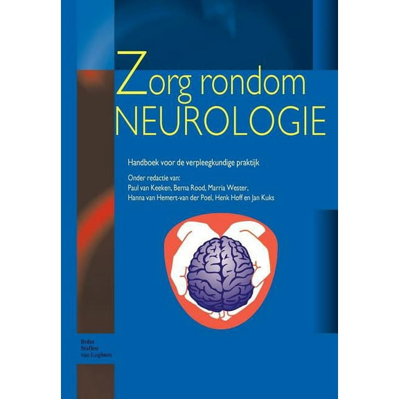 Zorg Rondom Neurologie: Handboek Voor de Verpleegkundige Praktijk, (Paperback)
