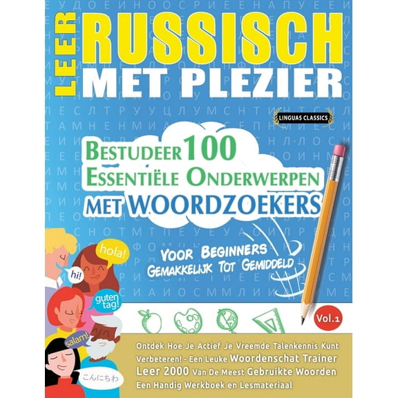 Leer Russisch Met Plezier - Voor Beginners: Gemakkelijk Tot Gemiddeld - Bestudeer 100 EssentiÃ«le Onderwerpen Met Woordzo, (Paperback)
