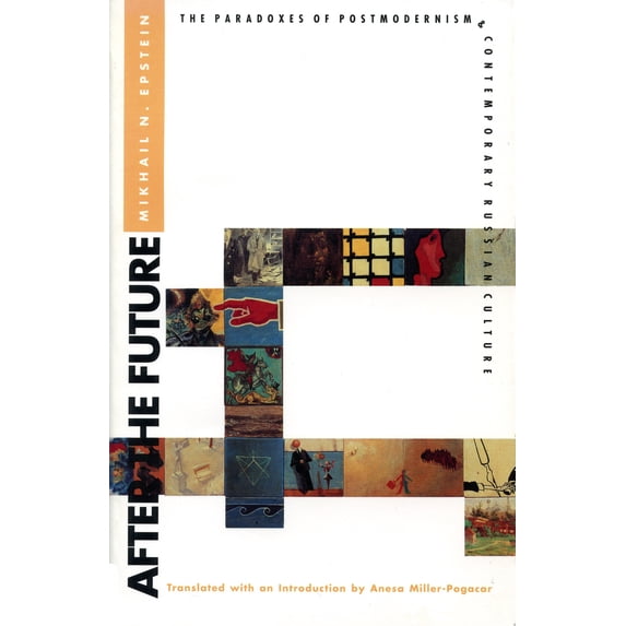 Pre-Owned After the Future: The Paradoxes of Postmodernism & Contemporary Russian Culture (Paperback) 0870239740 9780870239748