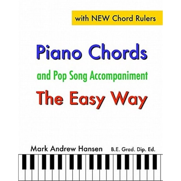 Piano Chords & Pop Song Accompaniment - the Easy Way: The Fun and Fast Way to Play Your Favourite Songs (Paperback)